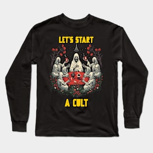 Let’s start a cult Long Sleeve T-Shirt